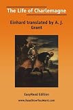 Grant, A. J.: The Life of Charlemagne: Easyread Edition