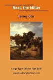 James Otis: Neal the Miller