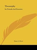 Olcott, Henry S.: Theosophy: Its Friends and Enemies Olcott, Henry S.: Theosophy: Its Friends and Enemies