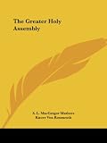Mathers, S. L. Macgregor: The Greater Holy Assembly Mathers, S. L. Macgregor: The Greater Holy Assembly