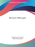 Paracelsus, Theophrastus: Hermetic Philosophy