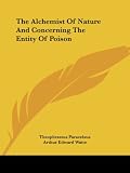 Paracelsus, Theophrastus: The Alchemist of Nature and Concerning the Entity of Poison