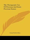Kunz, George Frederick: The Therapeutic Use of Precious and Semi-precious Stones Kunz, George Frederick: The Therapeutic Use of Precious and Semi-precious Stones