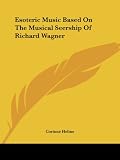 Heline, Corinne: Esoteric Music Based on the Musical Seership of Richard Wagner