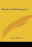 Thurston, Herbert: Ghosts and Poltergeists