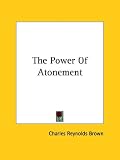 Charles Reyno Brown: The Power of Atonement
