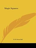 Magic Squares (1425479103) by Ball, W. W. Rouse Ball, W. W. Rouse: Magic Squares