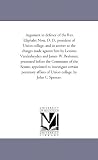 Spencer, John C.: Argument in Defence of the Rev. Eliphalet Nott, D. D., President of Union College, and in Answer to the Charges Made Against Him by Levinus Vanderheyden and James W. Beekman: Presented Before the Committee of the Senate, Appointed to Investigate Certain P