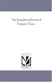 Tasso, Torquato: The Jerusalem Delivered of Torquato Tasso
