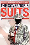 Gonzalez, Guillermo: The Governor's Suits: A Psychiatric Perspective of Puerto Rico Gonzalez, Guillermo: The Governor's Suits: A Psychiatric Perspective of Puerto Rico