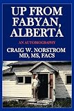 Norstrom, Craig W.: Up from Fabyan, Alberta: An Autobiography