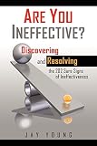 Young, Jay: Are You Ineffective?: Discovering and Resolving the 202 Sure Signs of Personal Ineffectiveness