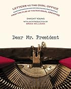 Dear Mr. President: Letters to the Oval&hellip;