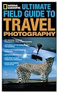 National Geographic Ultimate Field Guide to Travel Photography