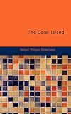 Ballantyne, Robert M.: The Coral Island