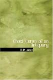 James, M. R.: Ghost Stories of an Antiquary