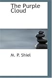 Shiel, M. P.: The Purple Cloud Shiel, M. P.: The Purple Cloud