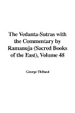 George Thibaut: The Vedanta-sutras With the Commentary by Ramanuja: Sacred Books of the East