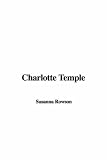 Rowson, Susanna: Charlotte Temple Rowson, Susanna: Charlotte Temple