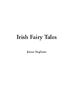 Stephens, James: Irish Fairy Tales