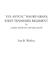 Watkins, R. Sam: ''co. Aytch,'' Maury Grays, First Tennessee Regiment or a Side Show of the Big Show