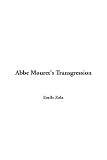 Zola, Emile: Abbe Mouret's Transgression Zola, Emile: Abbe Mouret's Transgression