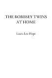 Hope, Lee Laura: The Bobbsey Twins at Home Hope, Lee Laura: The Bobbsey Twins at Home