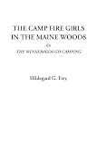 Frey, G. Hildegard: The Camp Fire Girls in the Maine Woods, or the Winnebagos Go Camping Frey, G. Hildegard: The Camp Fire Girls in the Maine Woods, or the Winnebagos Go Camping