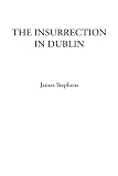 Stephens, James: The Insurrection in Dublin