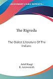 Kaegi, Adolf: The Rigveda: The Oldest Literature of the Indians Kaegi, Adolf: The Rigveda: The Oldest Literature of the Indians