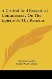 Sanday, William: A Critical and Exegetical Commentary on the Epistle to the Romans Sanday, William: A Critical and Exegetical Commentary on the Epistle to the Romans