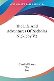 Dickens, Charles: The Life and Adventures of Nicholas Nickleby
