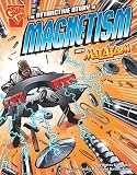 Gianopoulos, Andrea: The Attractive Story of Magnetism with Max Axiom, Super Scientist Gianopoulos, Andrea: The Attractive Story of Magnetism with Max Axiom, Super Scientist