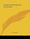 Lindsay, A. A.: Intuition Its Range and Practicality Lindsay, A. A.: Intuition Its Range and Practicality
