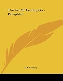 Lindsay, A. A.: The Art of Letting Go Lindsay, A. A.: The Art of Letting Go