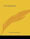 Paracelsus, Theophrastus: Of Conjurations