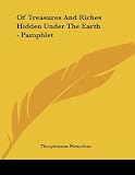 Paracelsus, Theophrastus: Of Treasures and Riches Hidden Under the Earth