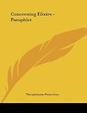Paracelsus, Theophrastus: Concerning Elixirs
