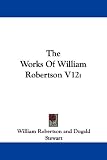 Robertson, William: The Works of William Robertson Robertson, William: The Works of William Robertson