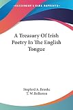 Brooke, Stopford A.: A Treasury of Irish Poetry in the English Tongue Brooke, Stopford A.: A Treasury of Irish Poetry in the English Tongue