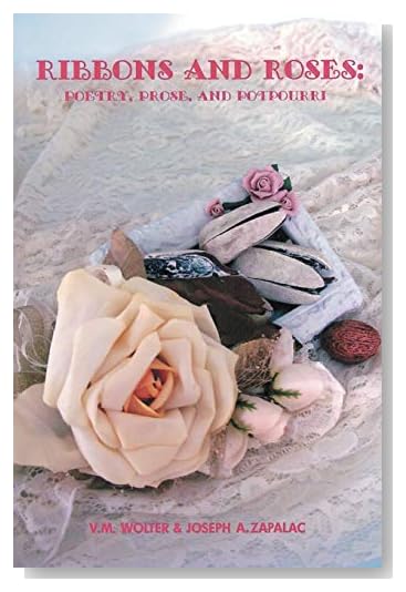 Ribbons and Roses: Poetry, Prose and Potpourri
