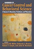 Miller, Suzanne M.: Handbook of Cancer Control and Behavioral Science: A Resource for Researchers, Practitioners, and Policy Makers Miller, Suzanne M.: Handbook of Cancer Control and Behavioral Science: A Resource for Researchers, Practitioners, and Policy Makers