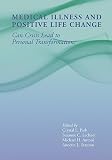 Park, Crystal L.: Medical Illness and Positive Life Change: Can Crisis Lead to Personal Transformation Park, Crystal L.: Medical Illness and Positive Life Change: Can Crisis Lead to Personal Transformation