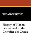 Prevost, Abbe: History of Manon Lescaut and of the Chevalier des Grieux