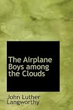 Langworthy, John Luther: The Airplane Boys among the Clouds