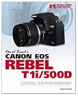 David Busch’s Canon EOS Rebel T1i/500D Guide to Digital SLR Photography
