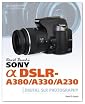 David Busch's Sony Alpha DSLR-A380/A330/A230 Guide to Digital SLR Photography