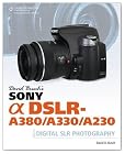 David Busch's Sony Alpha DSLR-A380/A330/A230 Guide to Digital SLR Photography
