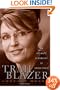 Trailblazer: An Intimate Biography of Sarah Palin
