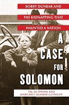 A Case for Solomon: Bobby Dunbar and the…